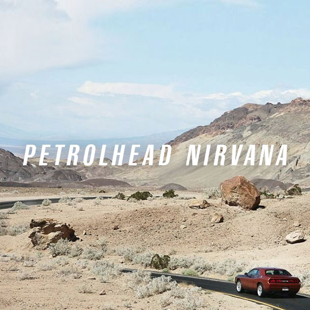 Petrolhead Nirvana